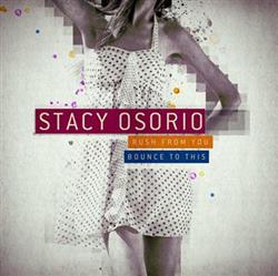 baixar álbum Stacy Osorio - Rush To You Bounce To This