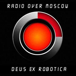 lataa albumi Radio Over Moscow - Deus Ex Robotica