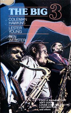 Download Coleman Hawkins, Lester Young, Ben Webster - The Big 3