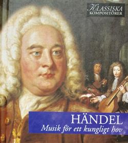 lytte på nettet Händel - Musik För Ett Kungligt Hov