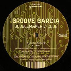 lataa albumi Groove Garcia - Bubblemaker Code