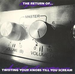 Various - The Return OfTwisting Your Knobs Till You Scream