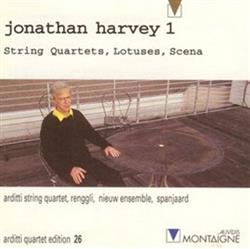 Download Jonathan Harvey Arditti String Quartet, Nieuw Ensemble, Felix Renggli, Ed Spanjaard - String Quartets Lotuses Scena