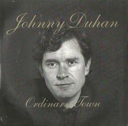 last ned album Johnny Duhan - Ordinary Town