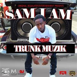 Album herunterladen Sam I Am - Trunk Muzik