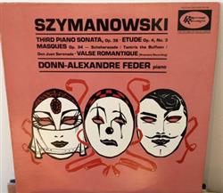ladda ner album DonnAlexandre Feder, Karol Szymanowski - Szymanowski Third Piano Sonata Op 36 Etude Op 4 No 3 Masques Op 34 Valse Romantique