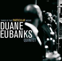lataa albumi Duane Eubanks Quintet - Things Of That Particular Nature