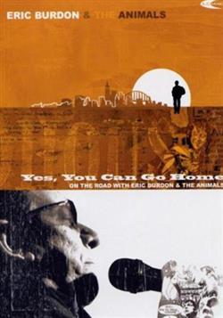 lataa albumi Eric Burdon & The Animals - Yes You Can Go Home On The Road With Eric Burdon The Animals