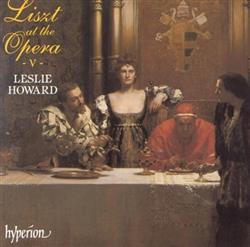 télécharger l'album Liszt Leslie Howard - Liszt At The Opera V