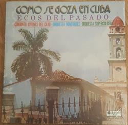 écouter en ligne Conjunto Jóvenes Del Cayo, Orquesta Novedades, Orquesta Super Colosal - Como Se Goza En Cuba Ecos Del Pasado
