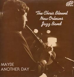 écouter en ligne The Chris Blount New Orleans Jazz Band - Maybe Another Day