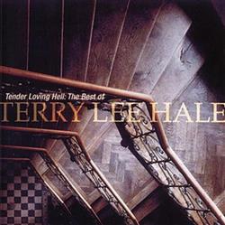 Album herunterladen Terry Lee Hale - Tender Loving Hell The Best Of Terry Lee Hale