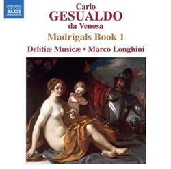 Download Carlo Gesualdo da Venosa, Delitiæ Musicae, Marco Longhini - Madrigals Book 1