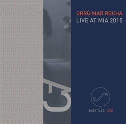 Album herunterladen Orrù, Mar, Rocha - Live at MIA 2015