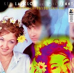 escuchar en línea Ken Laszlo Duet With Jenny - Love Things Hey Hey Guy 2000
