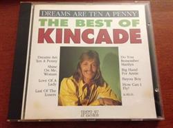 ascolta in linea Kincade - Dreams Are Ten A Penny The Best Of Kincade
