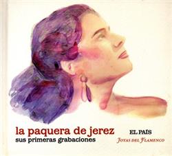 online luisteren La Paquera De Jerez - Sus Primeras Grabaciones
