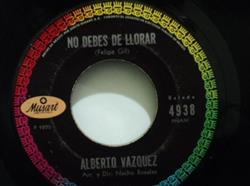 escuchar en línea Alberto Vazquez - No Debes De Llorar Baja Señor