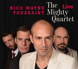online anhören Nico Wayne Toussaint - The Mighty Quartet Live