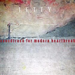 télécharger l'album Jetty - Soundtrack For Modern Heartbreak