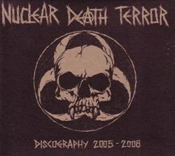 descargar álbum Nuclear Death Terror - Discography 2005 2008