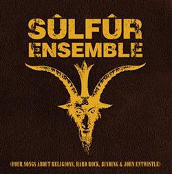 Sülfür Ensemble - II Four Songs About Religions Hard Rock Binding John Entwistle
