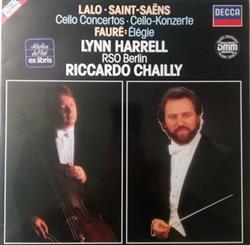 last ned album Riccardo Chailly Lalo, SaintSaëns, Fauré, Lynn Harrell, RSO Berlin - Cello Concertos Élégie