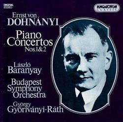 Download Ernst von Dohnányi, László Baranyay, Budapest Symphony Orchestra, Gyorgy GyoriványiRáth - Piano Concertos Nos 1 2