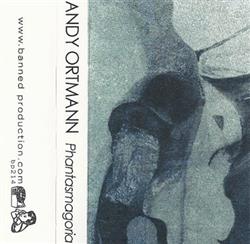 last ned album Andy Ortmann - Phantasmagoria