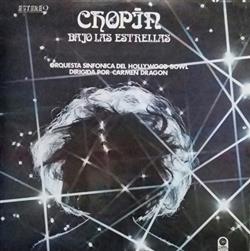 télécharger l'album Carmen Dragon Conducting The Hollywood Bowl Symphony Orchestra - Chopin By Starlight Chopin bajo las estrellas