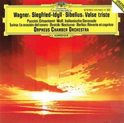 Download Wagner Sibelius Puccini Wolf Turina Dvořák Berlioz Orpheus Chamber Orchestra - Siegfried Idyll Valse Triste Crisantemi Italienische Serenade La Oración Del Torero Nocturno Rêverie Et Caprice