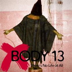 lataa albumi Body 13 - 079 Theres No Life At All
