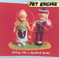 last ned album Pet Engine - Feeling Like A Hundred Bucks