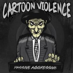 télécharger l'album Cartoon Violence - Passive Aggressive