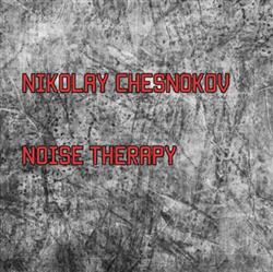 baixar álbum Nikolay Chesnokov - Noise Therapy