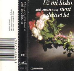 télécharger l'album Jiří Zmožek - Už Mi Lásko Není Dvacet Let