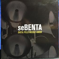 lataa albumi Sebenta - Grita Pelo Nosso Amor