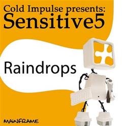 last ned album Cold Impulse Presents Sensitive5 - Raindrops