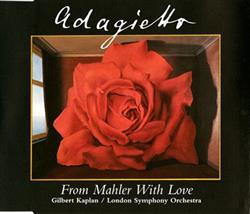 last ned album Gustav Mahler, Gilbert Kaplan The London Symphony Orchestra - Adagietto From Symphony No 5 From Mahler With Love