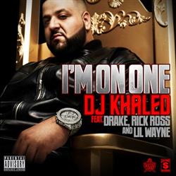 Download DJ Khaled Feat Drake, Rick Ross & Lil Wayne - Im On One