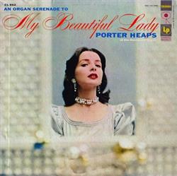 Porter Heaps - An Organ Serenade To My Beautiful Lady