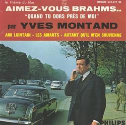 last ned album Yves Montand - Aimez Vous Brahms Quand Tu Dors Près De Moi
