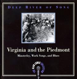 online luisteren Various - Virginia And The Piedmont Minstrelsy Work Songs And Blues