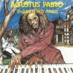 last ned album Augustus Pablo - Dubbing In A Africa