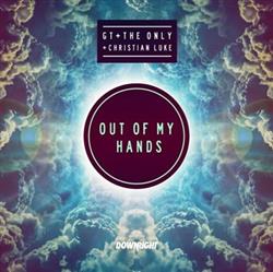 Download GT + The Only + Christian Luke - Out Of My Hands