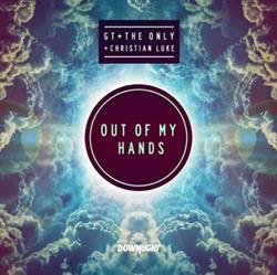 télécharger l'album GT + The Only + Christian Luke - Out Of My Hands