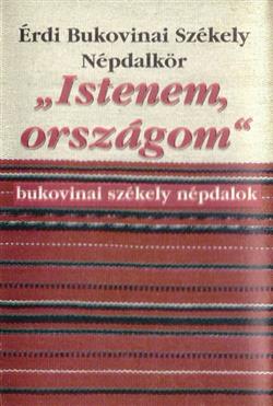 Download Érdi Bukovinai Székely Népdalkör, Kóka Rozália - Istenem Országom Érdi Bukovinai Népdalok