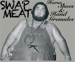ladda ner album SwapMeat - Horseshoes Hand Grenades