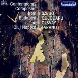 Download Szegő, Cojacaru, Olsvay, Țăranu - Contemporary Composers From Budapest And Cluj Napoca