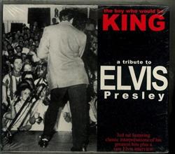 last ned album Various - The Boy Who Would Be King A Tribute To Elvis Presley